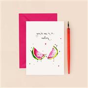 Greeting Card - You&#39;re one in a melon